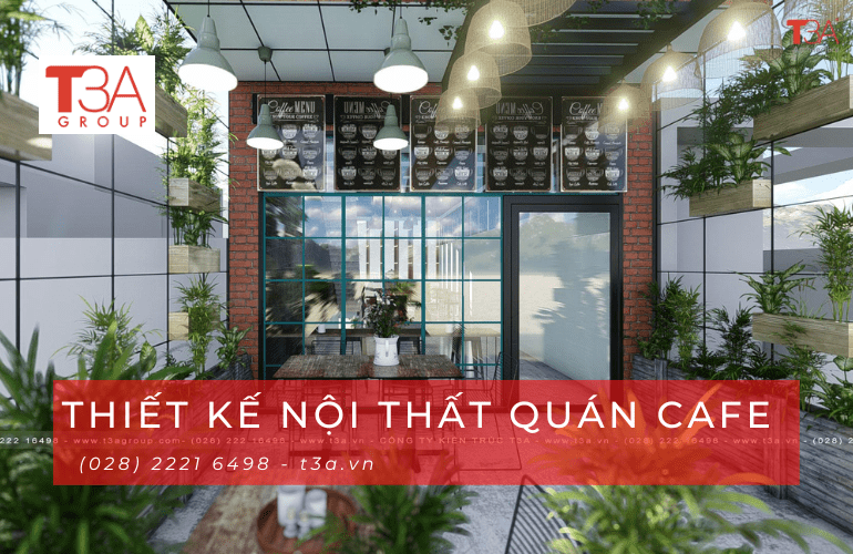 T3A GROUP - Cung cấp dịch vụ thiết kế nội thất quán cafe giá rẻ uy tín