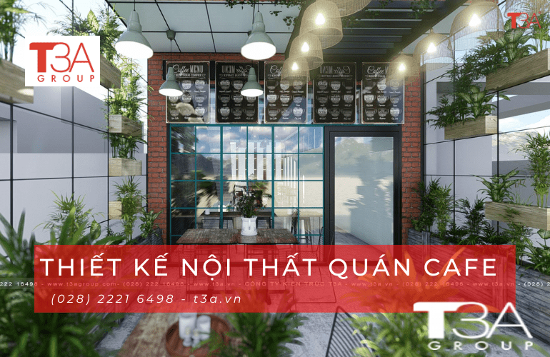 T3A GROUP - Cung cấp dịch vụ thiết kế nội thất quán cafe giá rẻ uy tín